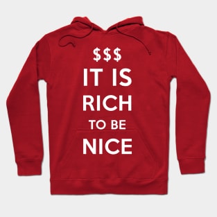 It is rich to be nice! Hoodie